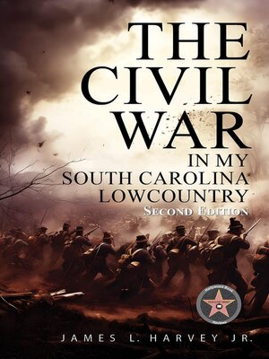 cover image of The Civil War In My South Carolina Lowcountry